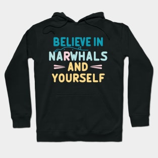 Believe in Narwhals & Yourself Hoodie